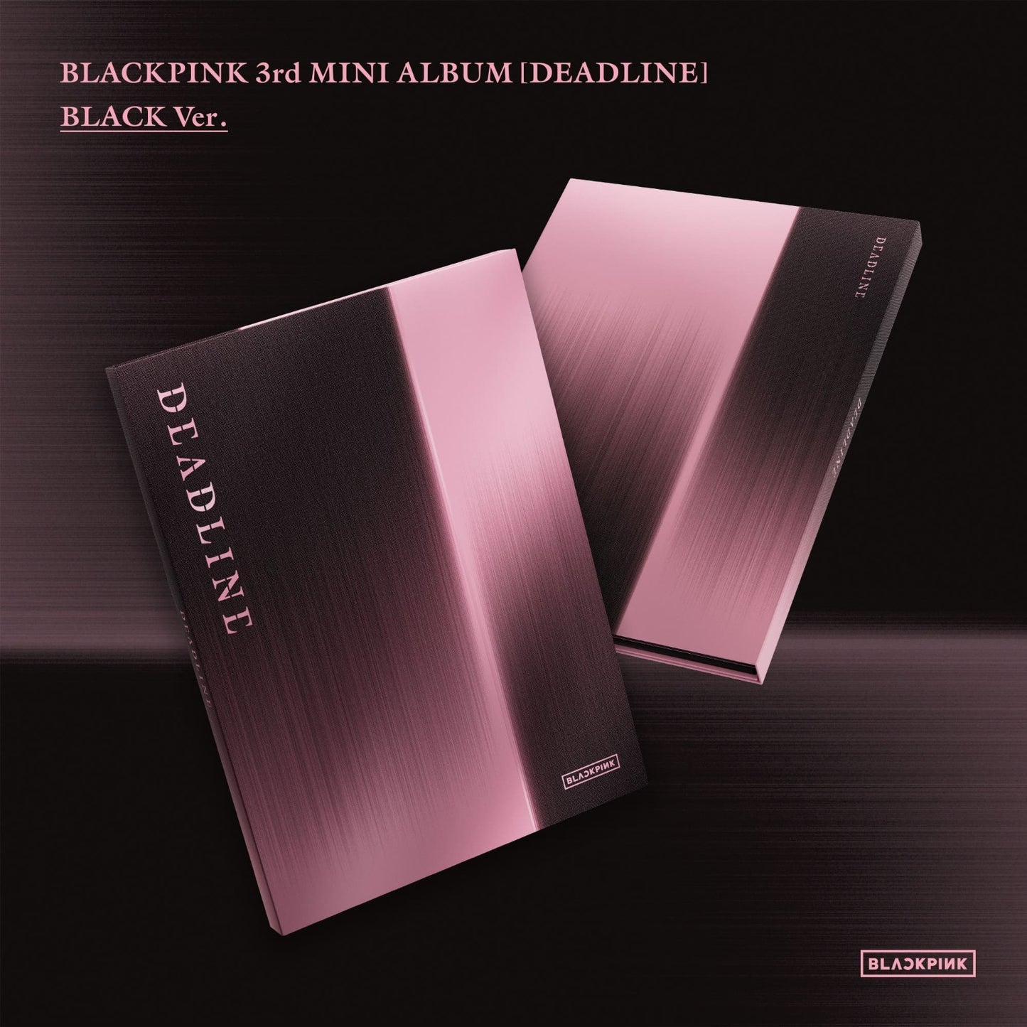 [PRE-ORDER] BLACKPINK 3rd Mini Album - DEADLINE (BLACK Ver. / PINK Ver.)